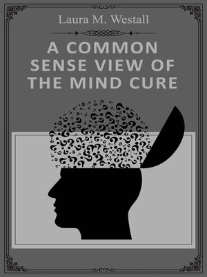cover image of A Common Sense View of the Mind Cure